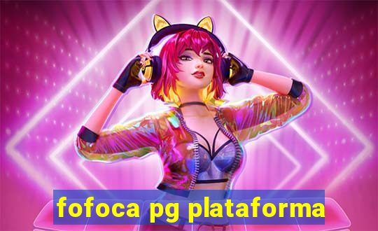 fofoca pg plataforma